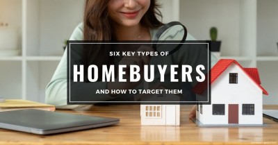 Six Key Types of Homebuyers and How to Target Them