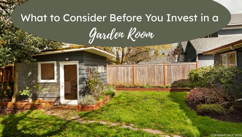 What to Consider Before You Invest in a Garden Room